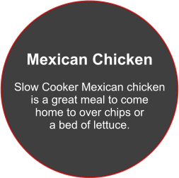 Mexican Chicken  Slow Cooker Mexican chicken is a great meal to come home to over chips or a bed of lettuce.